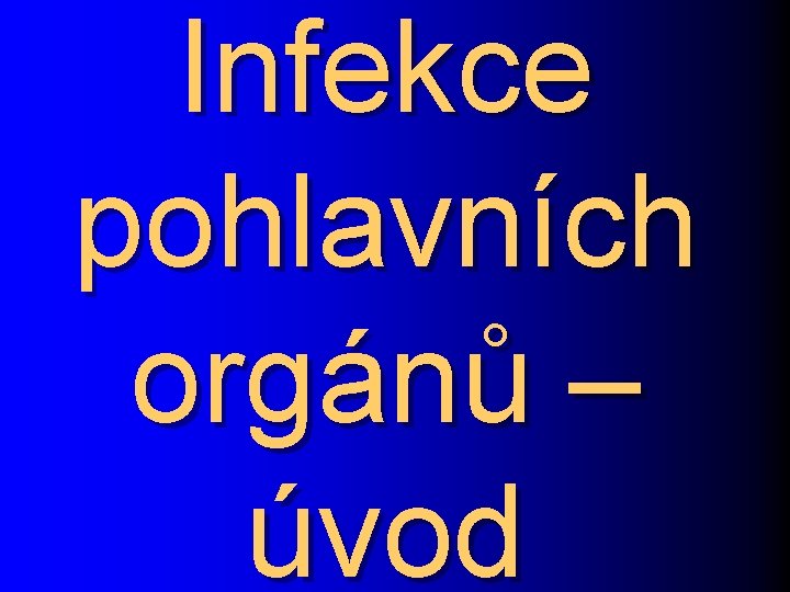 Infekce pohlavních orgánů – úvod 