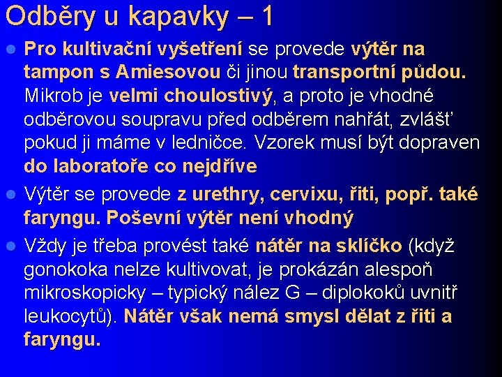 Odběry u kapavky – 1 Pro kultivační vyšetření se provede výtěr na tampon s