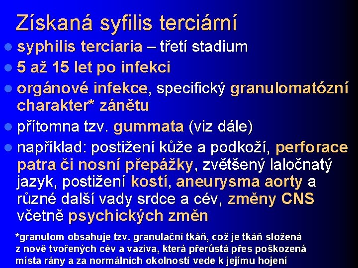 Získaná syfilis terciární l syphilis terciaria – třetí stadium l 5 až 15 let