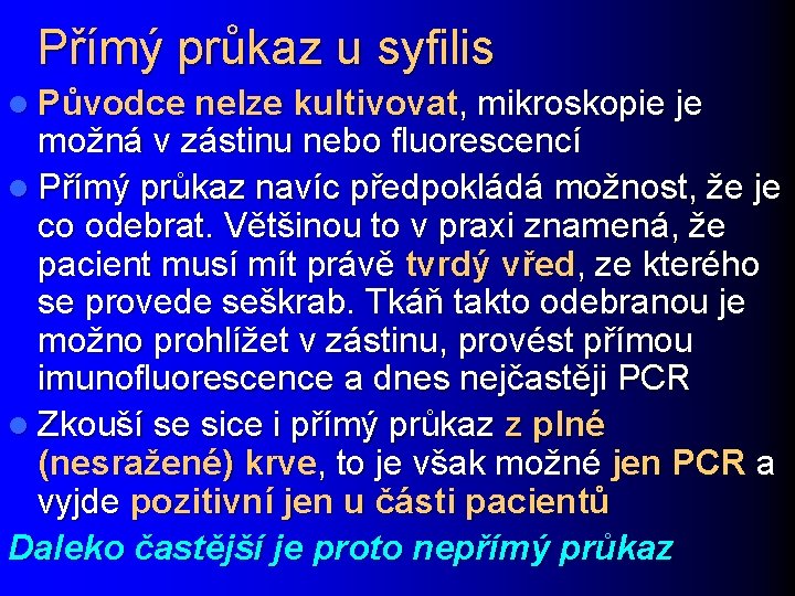 Přímý průkaz u syfilis l Původce nelze kultivovat, mikroskopie je možná v zástinu nebo