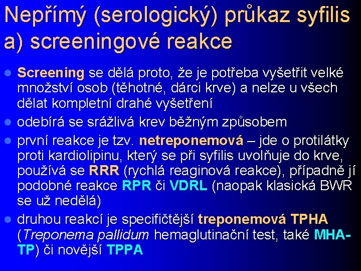 Nepřímý (serologický) průkaz syfilis a) screeningové reakce l l Screening se dělá proto, že