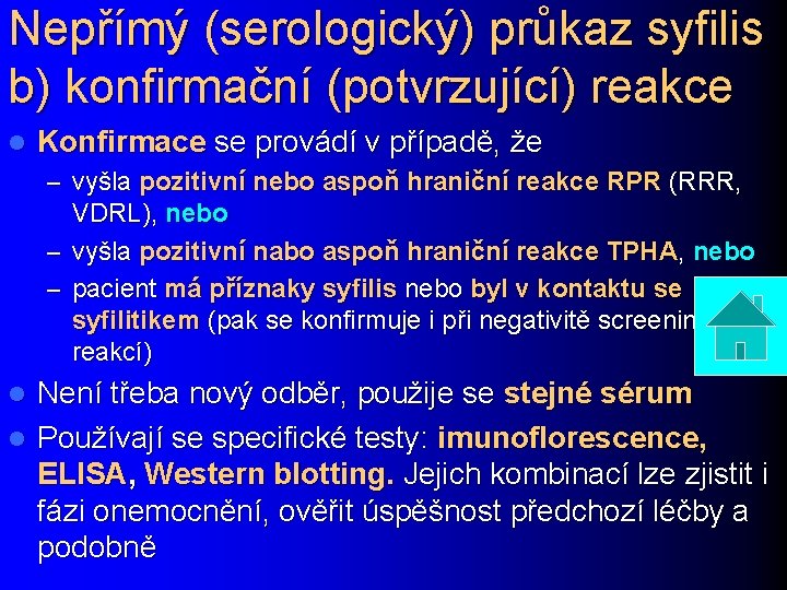 Nepřímý (serologický) průkaz syfilis b) konfirmační (potvrzující) reakce l Konfirmace se provádí v případě,