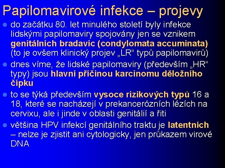 Papilomavirové infekce – projevy l l do začátku 80. let minulého století byly infekce