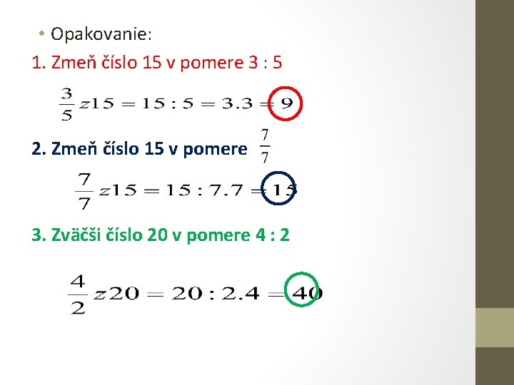  • Opakovanie: 1. Zmeň číslo 15 v pomere 3 : 5 2. Zmeň