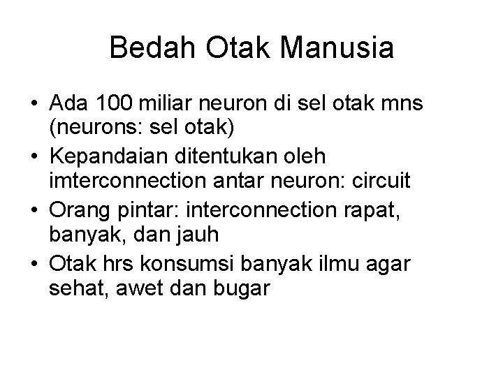 Bedah Otak Manusia • Ada 100 miliar neuron di sel otak mns (neurons: sel