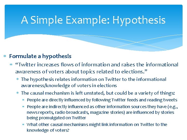 A Simple Example: Hypothesis Formulate a hypothesis “Twitter increases flows of information and raises