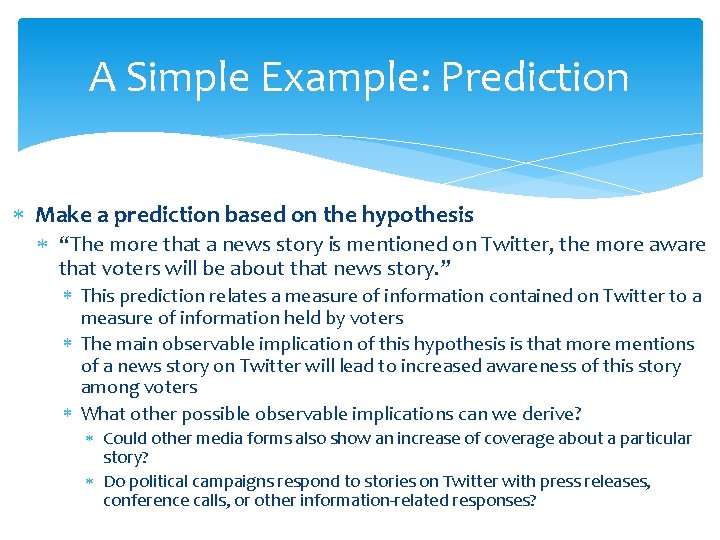 A Simple Example: Prediction Make a prediction based on the hypothesis “The more that
