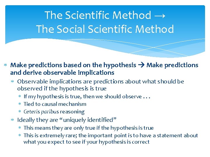 The Scientific Method → The Social Scientific Method Make predictions based on the hypothesis