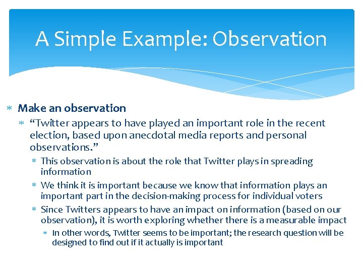 A Simple Example: Observation Make an observation “Twitter appears to have played an important