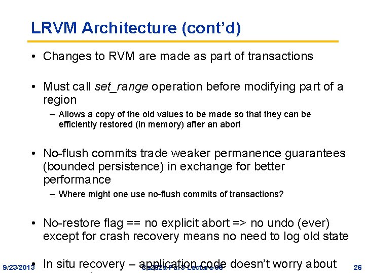 LRVM Architecture (cont’d) • Changes to RVM are made as part of transactions •