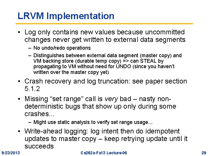 LRVM Implementation • Log only contains new values because uncommitted changes never get written