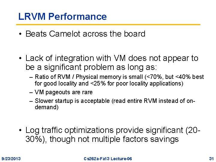 LRVM Performance • Beats Camelot across the board • Lack of integration with VM