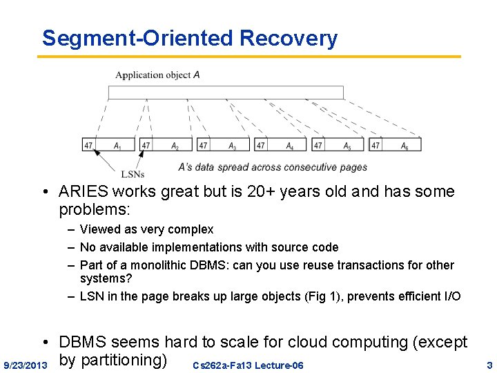 Segment-Oriented Recovery • ARIES works great but is 20+ years old and has some