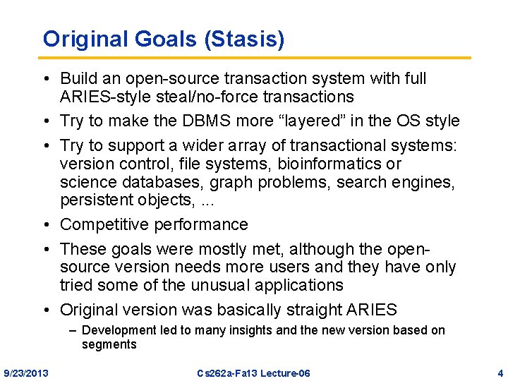 Original Goals (Stasis) • Build an open-source transaction system with full ARIES-style steal/no-force transactions