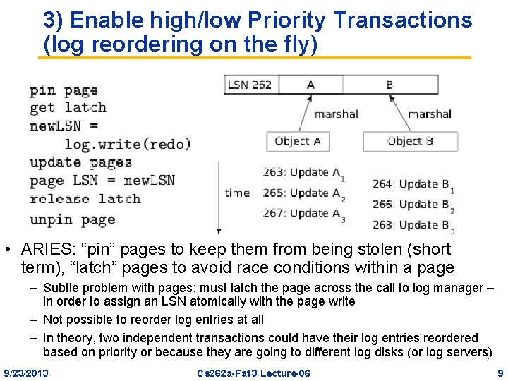 3) Enable high/low Priority Transactions (log reordering on the fly) • ARIES: “pin” pages