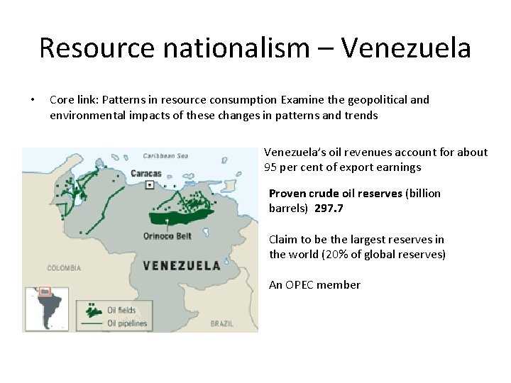 Resource nationalism – Venezuela • Core link: Patterns in resource consumption Examine the geopolitical