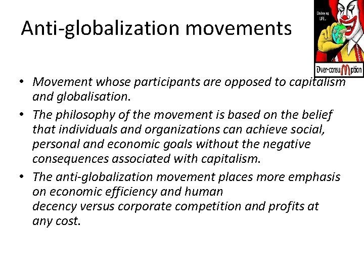 Anti-globalization movements • Movement whose participants are opposed to capitalism and globalisation. • The