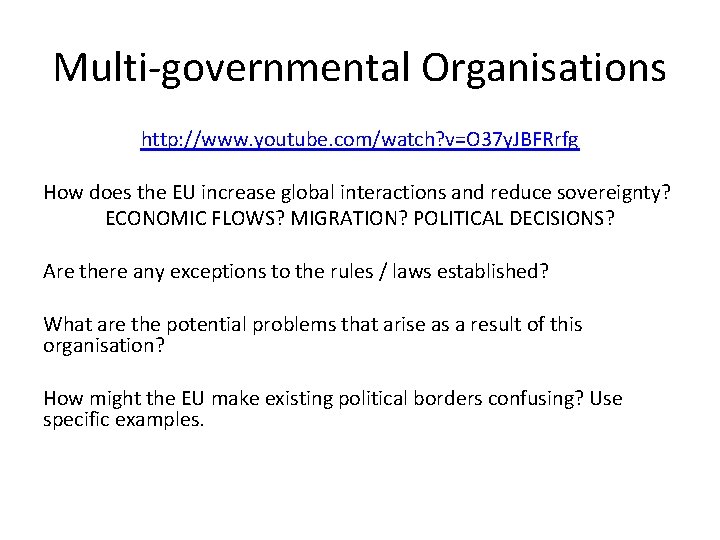 Multi-governmental Organisations http: //www. youtube. com/watch? v=O 37 y. JBFRrfg How does the EU