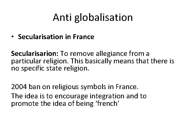 Anti globalisation • Secularisation in France Secularisarion: To remove allegiance from a particular religion.