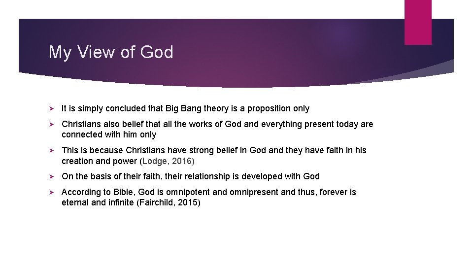 My View of God Ø It is simply concluded that Big Bang theory is