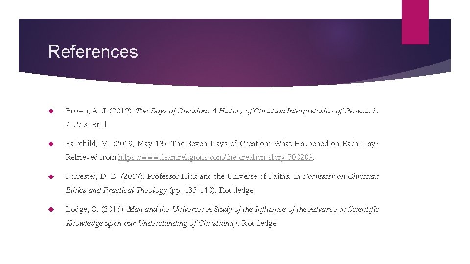 References Brown, A. J. (2019). The Days of Creation: A History of Christian Interpretation