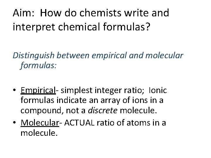 Aim: How do chemists write and interpret chemical formulas? Distinguish between empirical and molecular