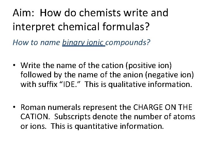 Aim: How do chemists write and interpret chemical formulas? How to name binary ionic
