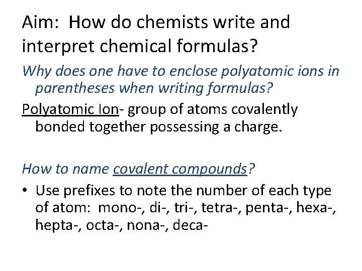 Aim: How do chemists write and interpret chemical formulas? Why does one have to