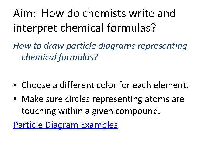 Aim: How do chemists write and interpret chemical formulas? How to draw particle diagrams