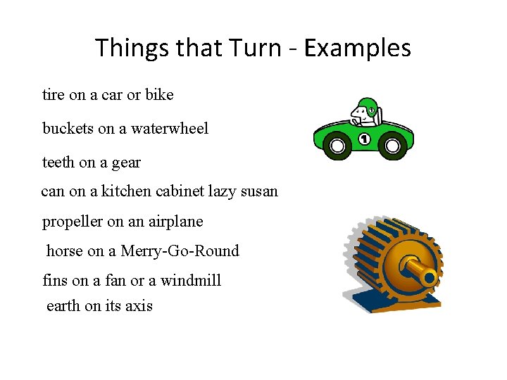 Things that Turn - Examples tire on a car or bike buckets on a