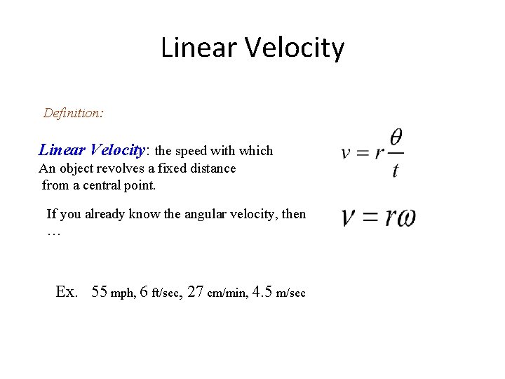 Linear Velocity Definition: Linear Velocity: the speed with which An object revolves a fixed