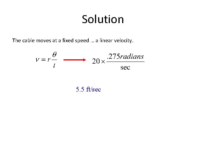 Solution The cable moves at a fixed speed … a linear velocity. 5. 5