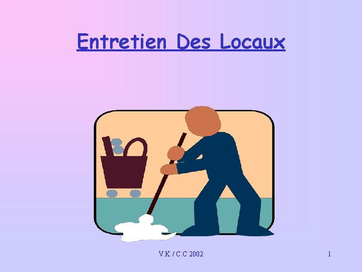 Entretien Des Locaux V. K / C. C 2002 1 