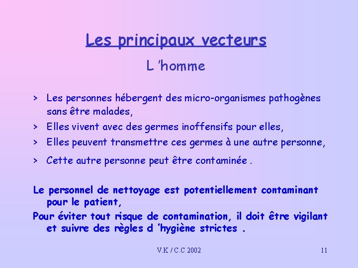 Les principaux vecteurs L ’homme > Les personnes hébergent des micro-organismes pathogènes sans être