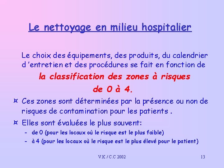 Le nettoyage en milieu hospitalier Le choix des équipements, des produits, du calendrier d