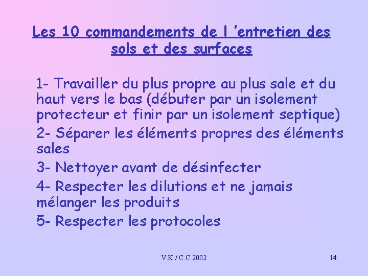 Les 10 commandements de l ’entretien des sols et des surfaces 1 - Travailler