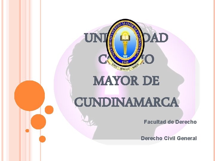 UNIVERSIDAD COLEGIO MAYOR DE CUNDINAMARCA Facultad de Derecho Civil General 