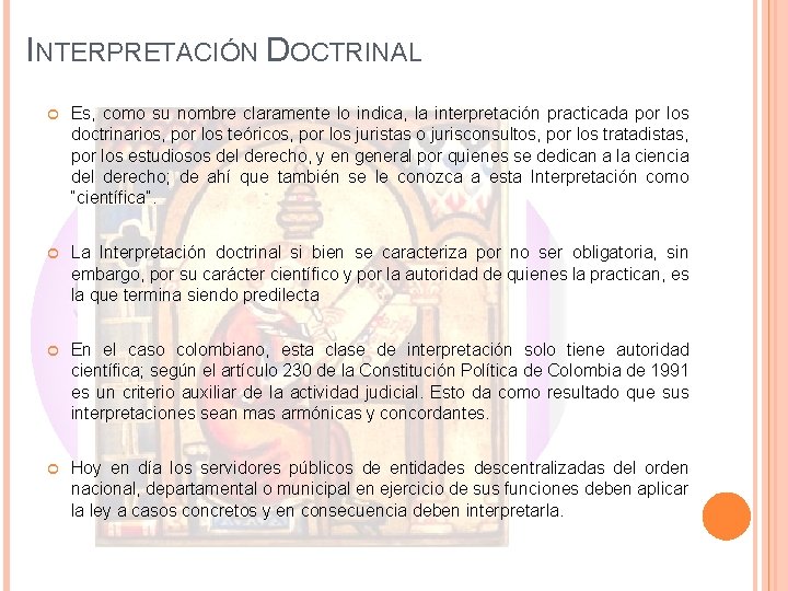 INTERPRETACIÓN DOCTRINAL Es, como su nombre claramente lo indica, la interpretación practicada por los