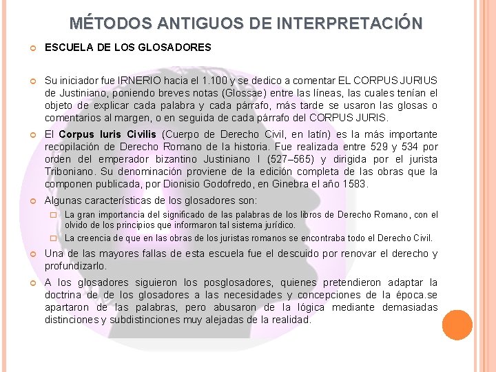 MÉTODOS ANTIGUOS DE INTERPRETACIÓN ESCUELA DE LOS GLOSADORES Su iniciador fue IRNERIO hacia el