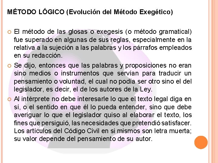 MÉTODO LÓGICO (Evolución del Método Exegético) El método de las glosas o exegesis (o