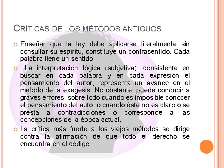 CRÍTICAS DE LOS MÉTODOS ANTIGUOS Enseñar que la ley debe aplicarse literalmente sin consultar