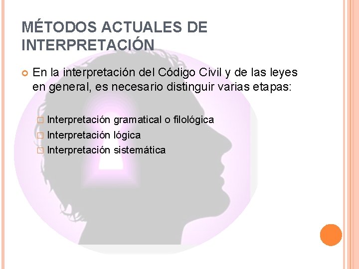 MÉTODOS ACTUALES DE INTERPRETACIÓN En la interpretación del Código Civil y de las leyes