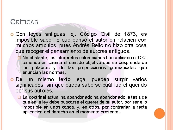 CRÍTICAS Con leyes antiguas, ej. Código Civil de 1873, es imposible saber lo que