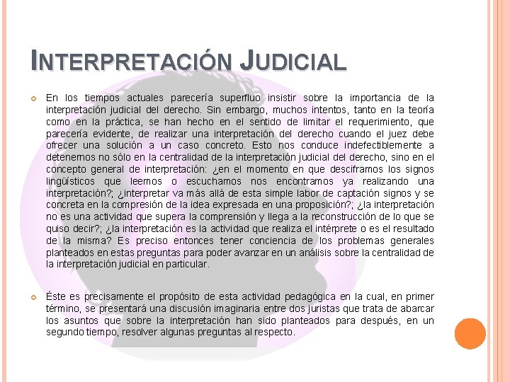 INTERPRETACIÓN JUDICIAL En los tiempos actuales parecería superfluo insistir sobre la importancia de la