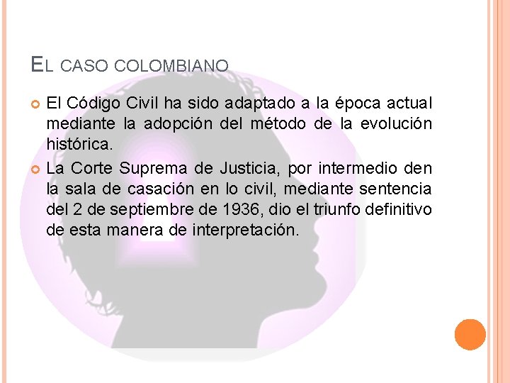 EL CASO COLOMBIANO El Código Civil ha sido adaptado a la época actual mediante