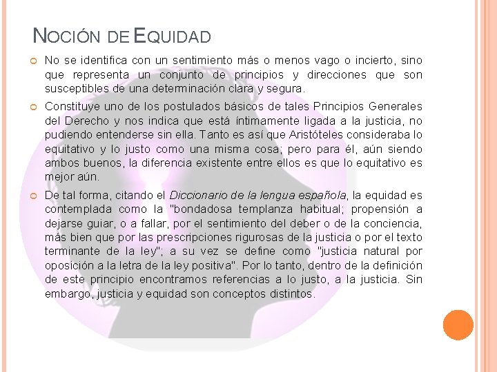 NOCIÓN DE EQUIDAD No se identifica con un sentimiento más o menos vago o