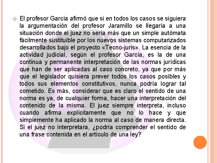  El profesor García afirmó que si en todos los casos se siguiera la