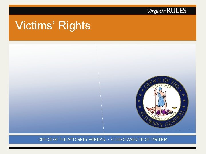 Victims’ Rights OFFICE OF THE ATTORNEY GENERAL • COMMONWEALTH OF VIRGINIA 