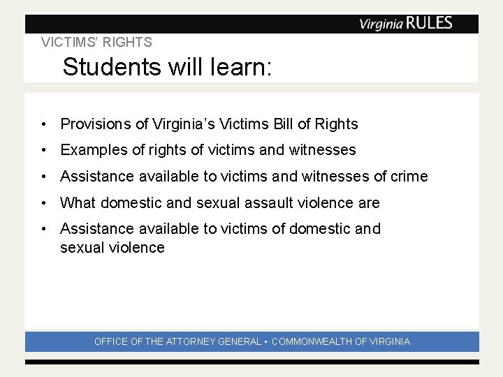 VICTIMS’ RIGHTS Subhead Students will learn: • Provisions of Virginia’s Victims Bill of Rights