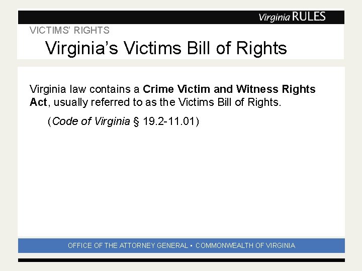 VICTIMS’ RIGHTS Subhead Virginia’s Victims Bill of Rights Virginia law contains a Crime Victim